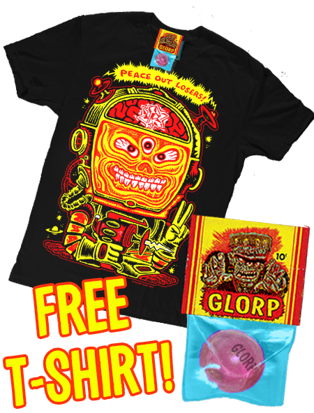 GLORP BEYOND! (with FREE GLORP Peace Out Loser T-Shirt!)