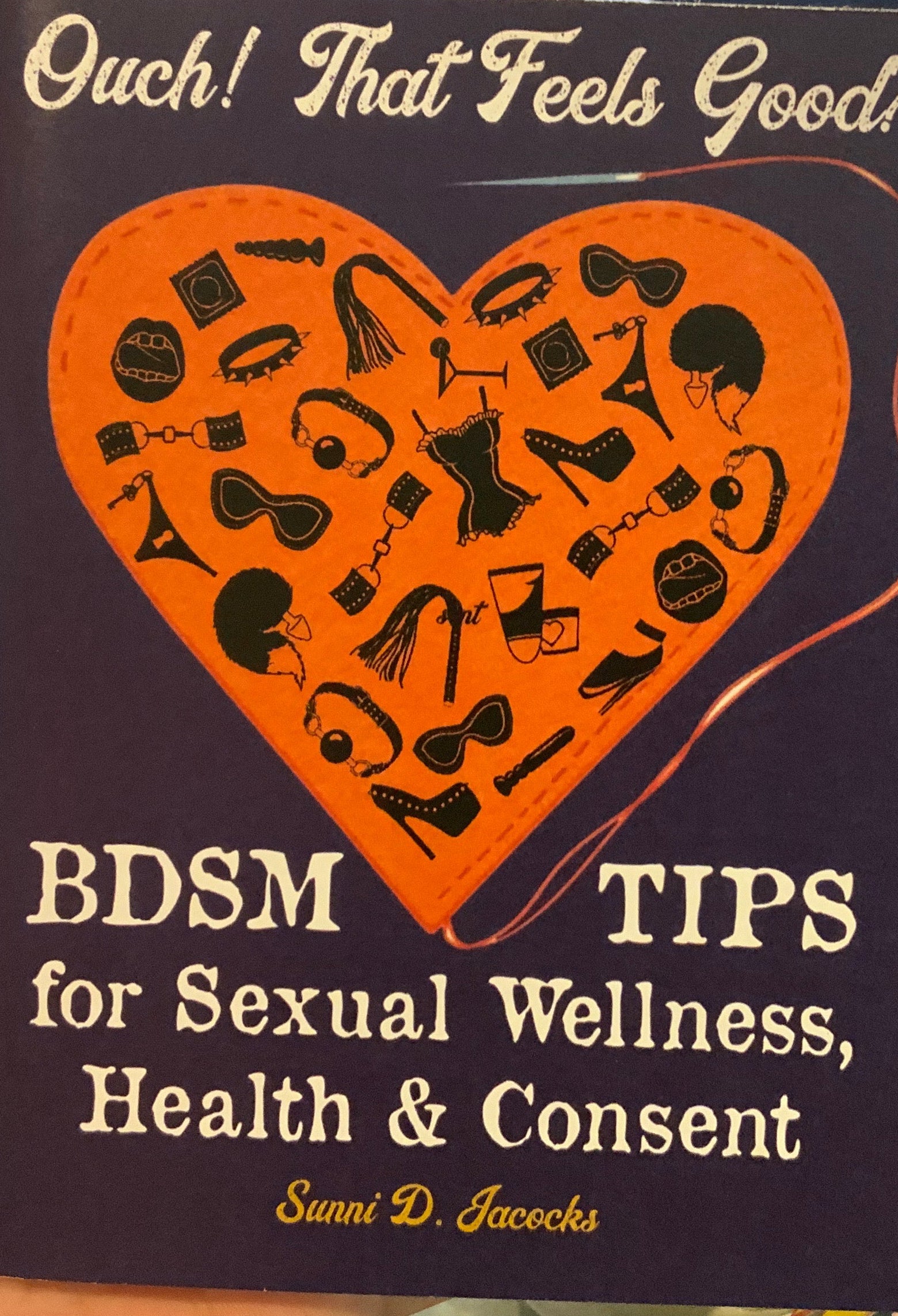 Ouch! That Feels Good?: BDSM Tips for Sexual Wellness, Health & Consent