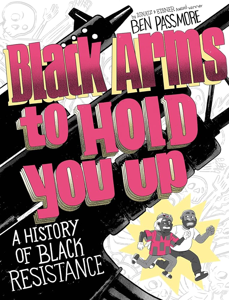 Black Arms to Hold You Up: A History of Black Resistance (Pantheon Graphic Library) cover image