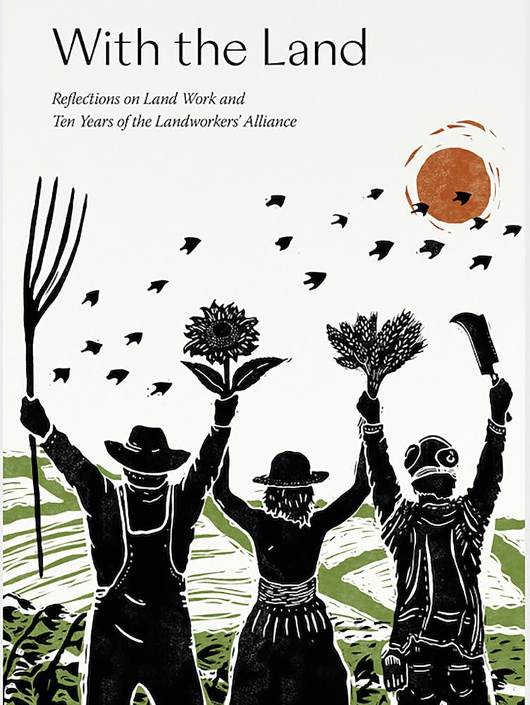 With the Land: Reflections on Land Work and Ten Years of the Landworkers' Alliance cover image