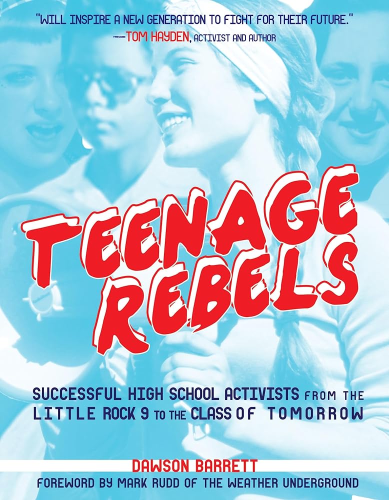 Teenage Rebels: Stories of Successful High School Activists from the Little Rock 9 to the Class of Tomorrow (Scene History) cover image