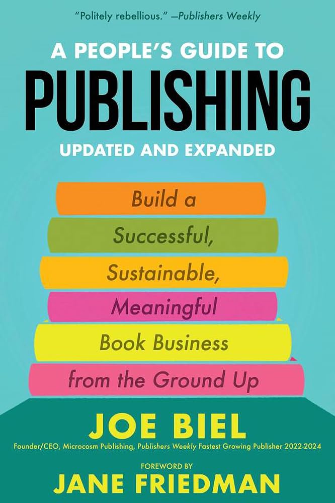 People's Guide to Publishing: Building a Successful, Sustainable, Meaningful Book Business from the Ground Up (Good Life) cover image