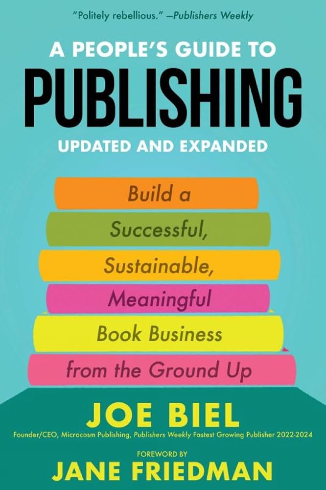A People's Guide to Publishing: Building a Successful, Sustainable, Meaningful Book Business from the Ground Up cover image