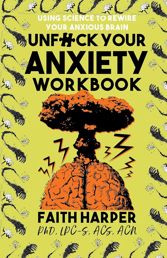 Unfuck Your Anxiety Workbook: Using Science to Rewire Your Anxious Brain (5-Minute Therapy) cover image
