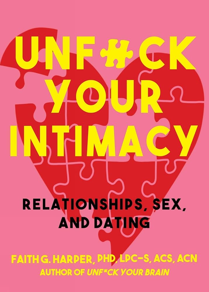Unfuck Your Intimacy: Using Science for Better Relationships, Sex, and Dating (5-minute Therapy) cover image
