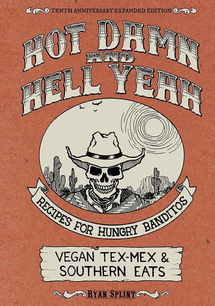 Hot Damn &amp; Hell Yeah: Recipes for Hungry Banditos (Vegan Cooking) cover image