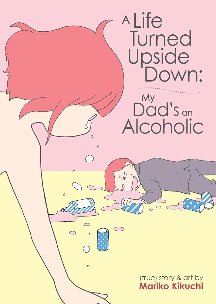 A Life Turned Upside Down: My Dad's an Alcoholic cover image