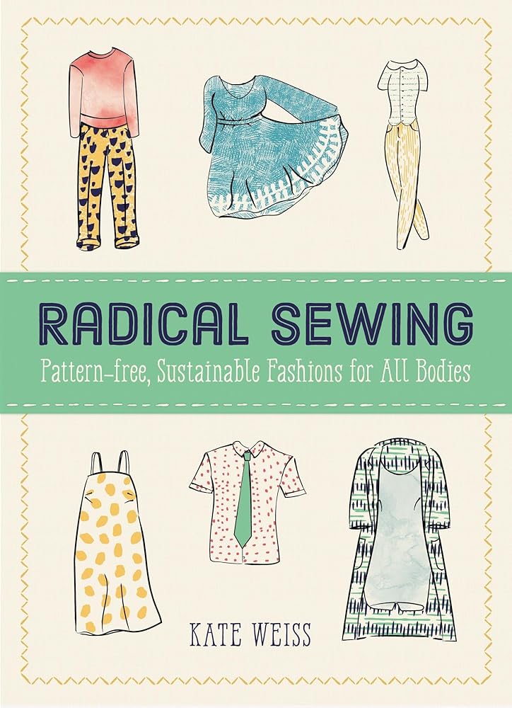 Radical Sewing: Pattern-free, Sustainable Fashion for All Bodies (Good Life) cover image