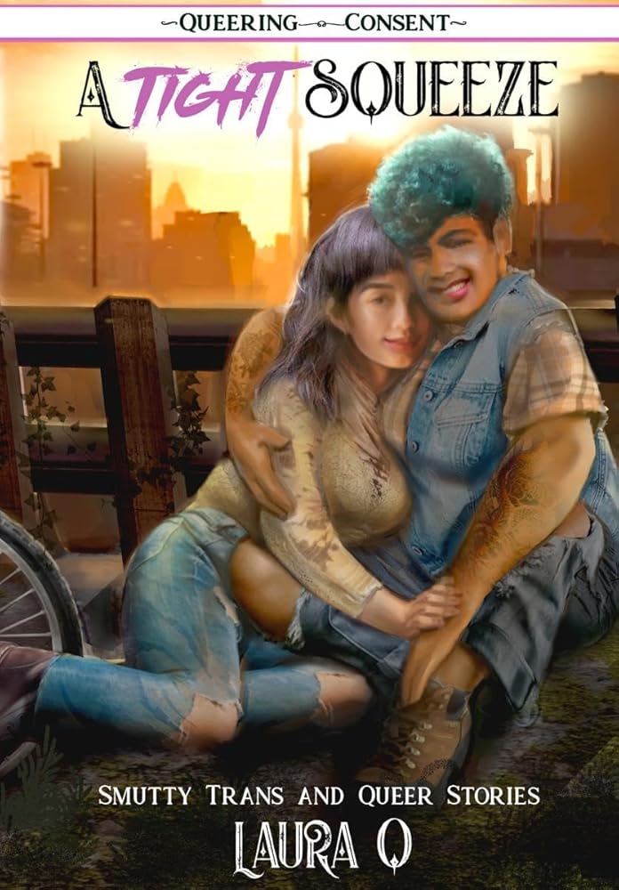 A Tight Squeeze: Smutty Trans and Queer Stories (Queering Consent) cover image