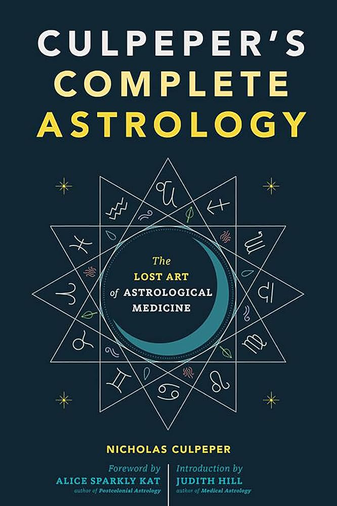 Culpeper's Complete Astrology: The Lost Art of Astrological Medicine cover image
