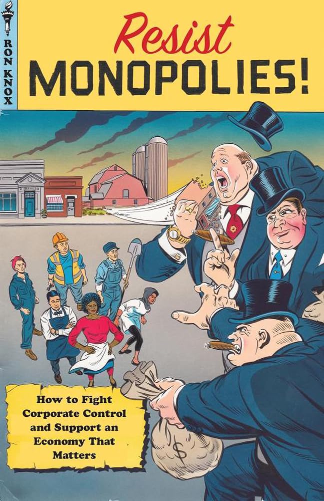 Resist Monopolies!: How to Fight Corporate Control and Support an Economy That Matters cover image