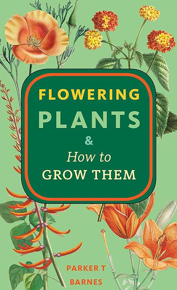 Flowering Plants &amp; How to Grow Them cover image
