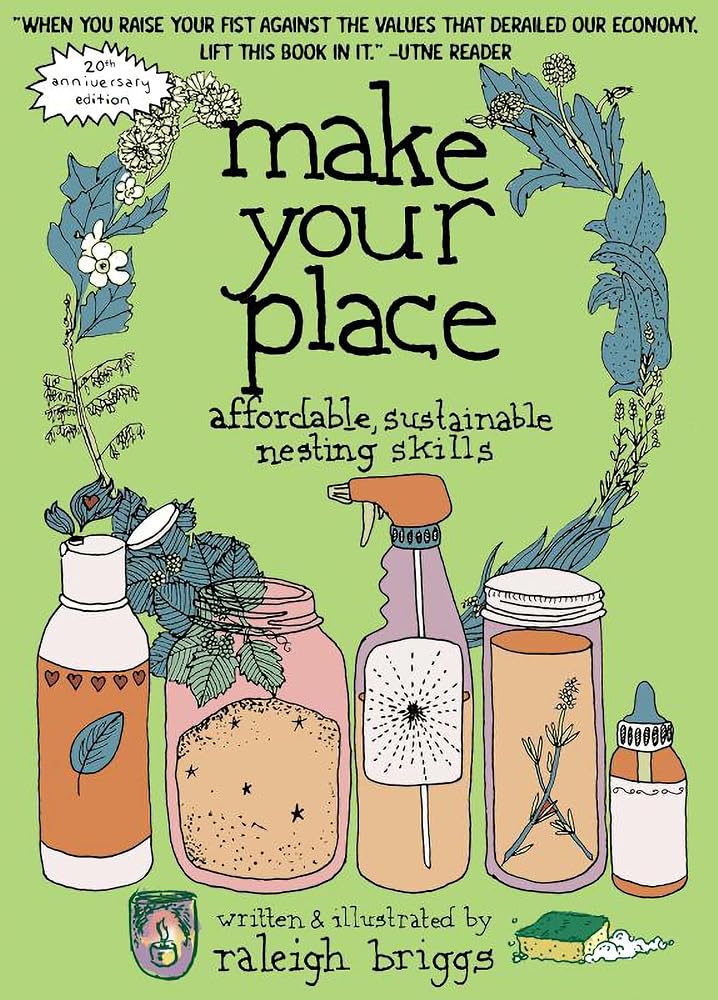 Make Your Place: Affordable, Sustainable Nesting Skills (Good Life) cover image