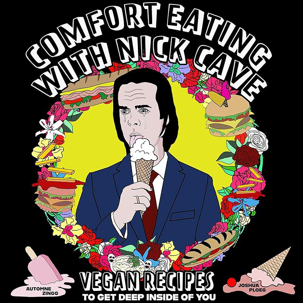 Comfort Eating with Nick Cave: Vegan Recipes to Get Deep Inside of You (Vegan Cooking) cover image