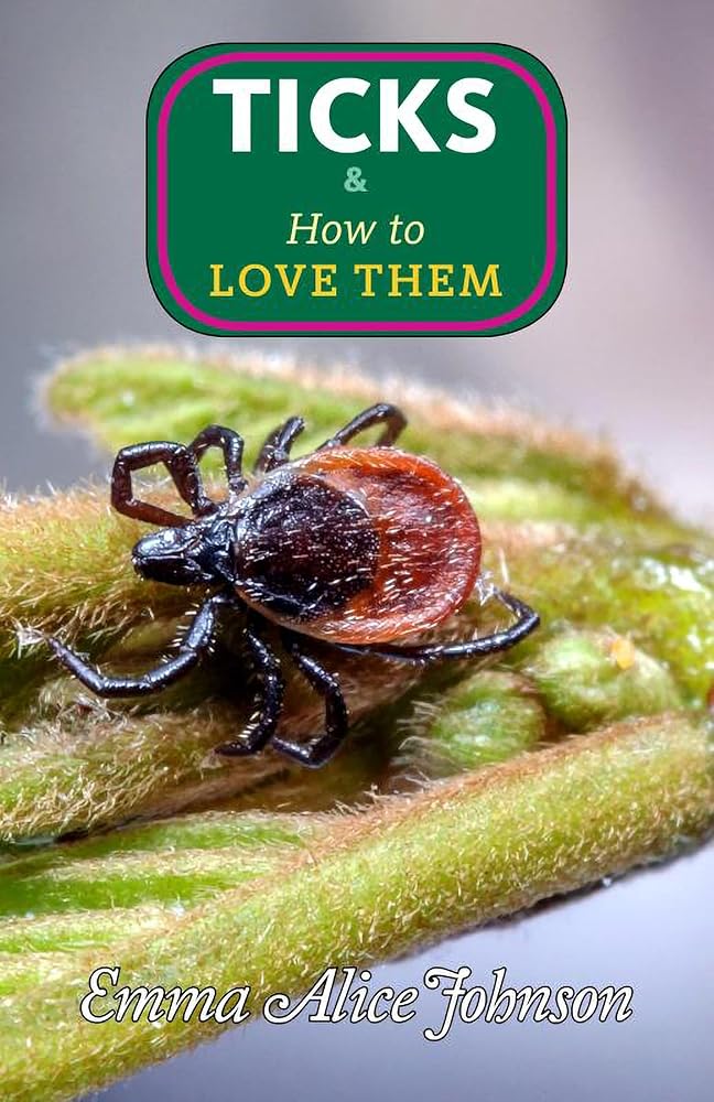 Ticks &amp; How to Love Them cover image