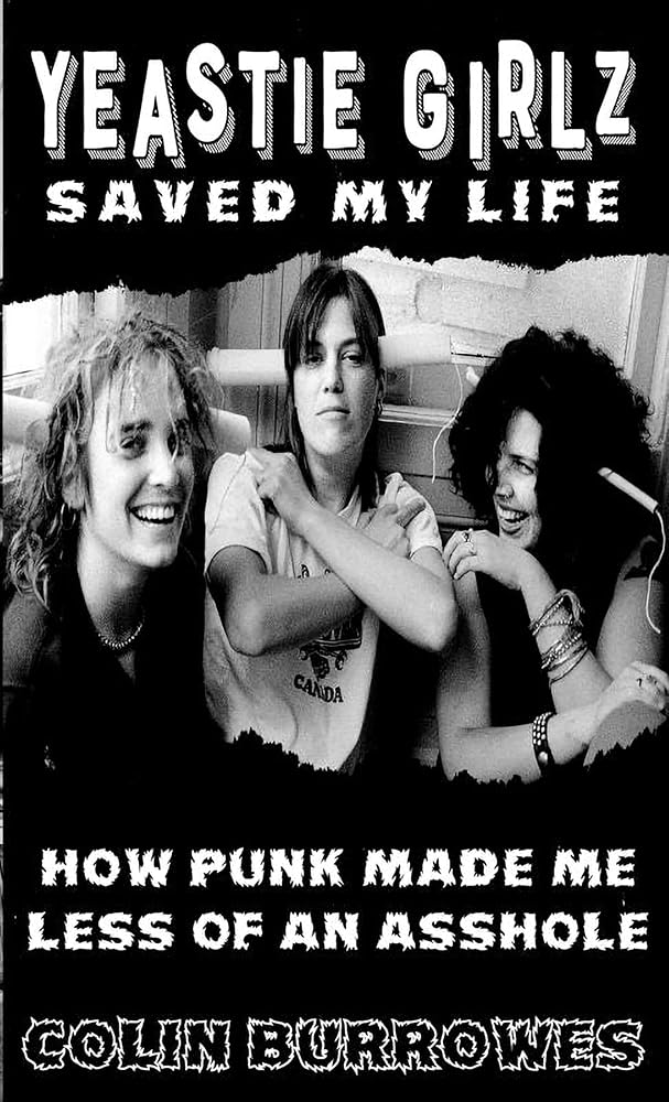 Yeastie Girlz Saved My Life: How Punk Made Me Less of an Asshole cover image