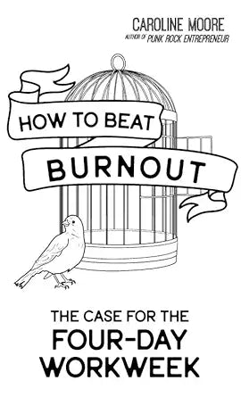 How to Beat Burnout: The Case for the Four-Day Workweek cover image