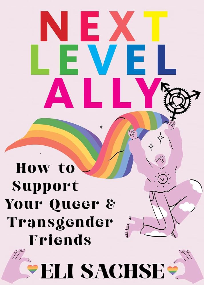 Next-Level Ally: How to Support Your Queer and Transgender Friends cover image