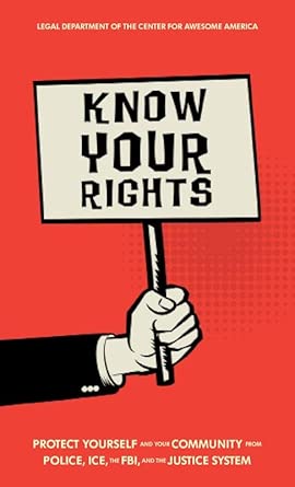 Know Your Rights: Protect Yourself and Your Community from Police, Ice, the Fbi, and the Justice System cover image