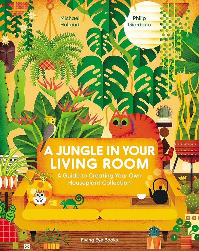 A Jungle in Your Living Room: A Guide to Creating Your Own Houseplant Collection cover image