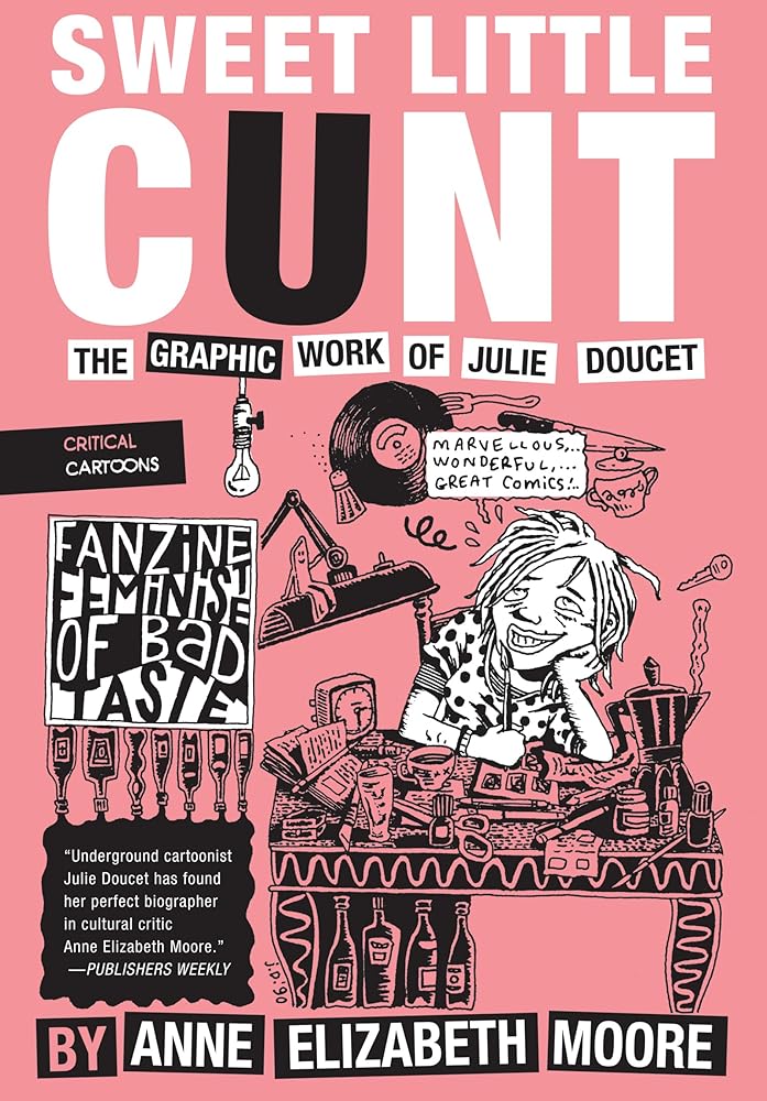 Sweet Little Cunt: The Graphic Work of Julie Doucet (Critical Cartoons) cover image