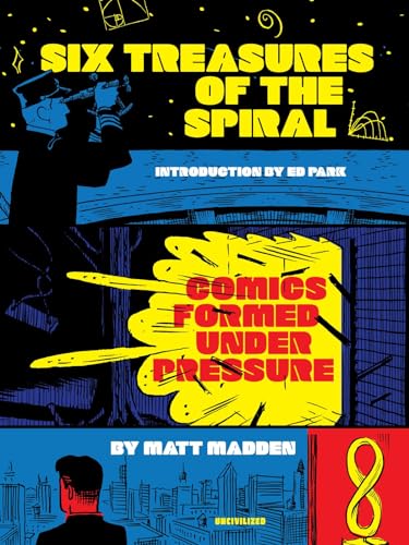Six Treasures of the Spiral: Comics Formed Under Pressure cover image