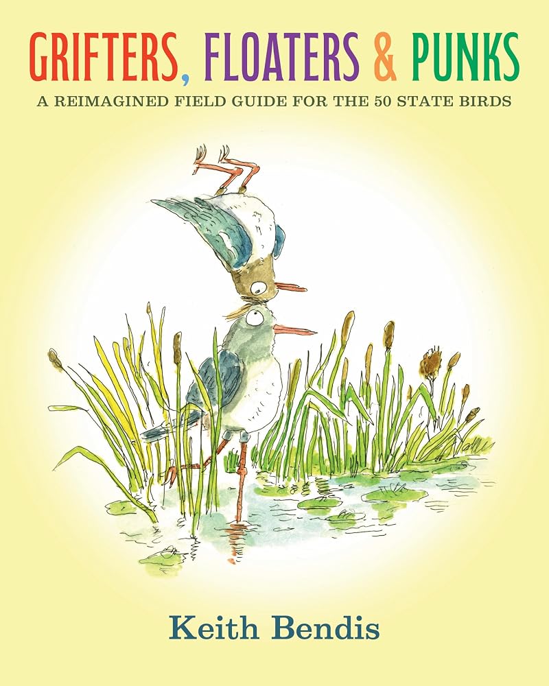 Grifters, Floaters, &amp; Punks: A Reimagined Field Guide for the 50 State Birds cover image