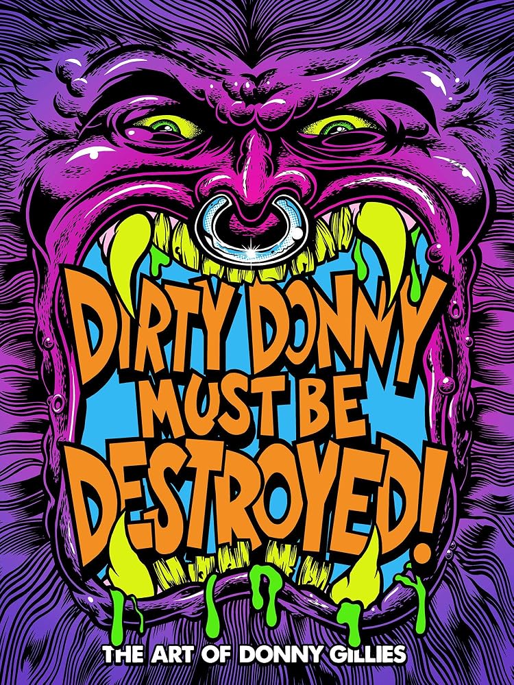 Dirty Donny Must Be Destroyed: The Art of Donny Gillies cover image