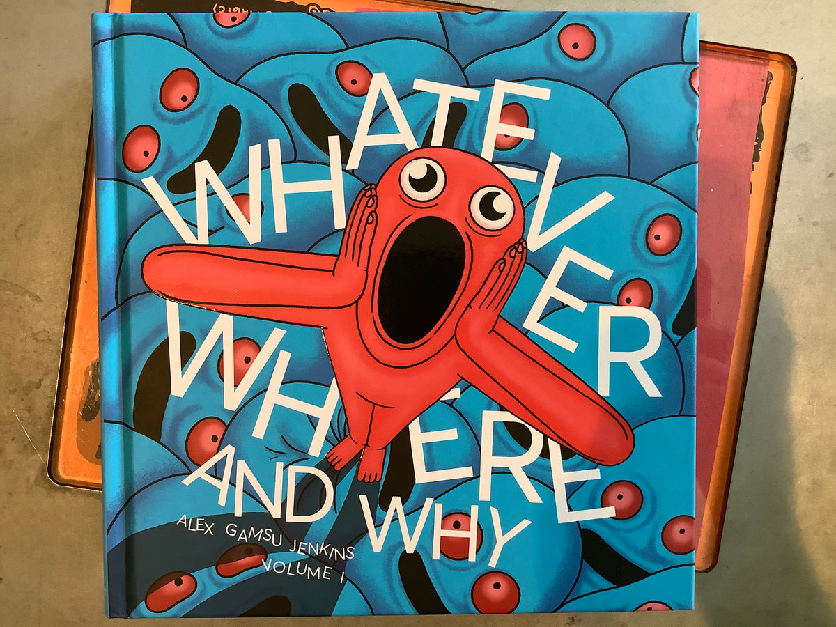 Whatever Where and Why Volume #1
