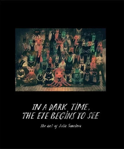 In The Dark time, the eye Begins to See
