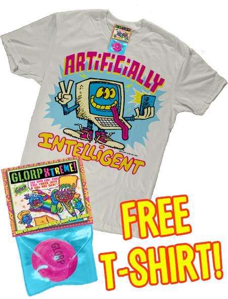 GLORP Extreme! (with FREE artificially intelligent T-Shirt!)