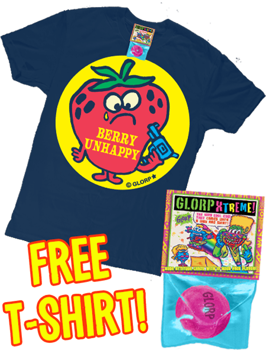 GLORP Xtreme! (with FREE Berry Unhappy T-Shirt)