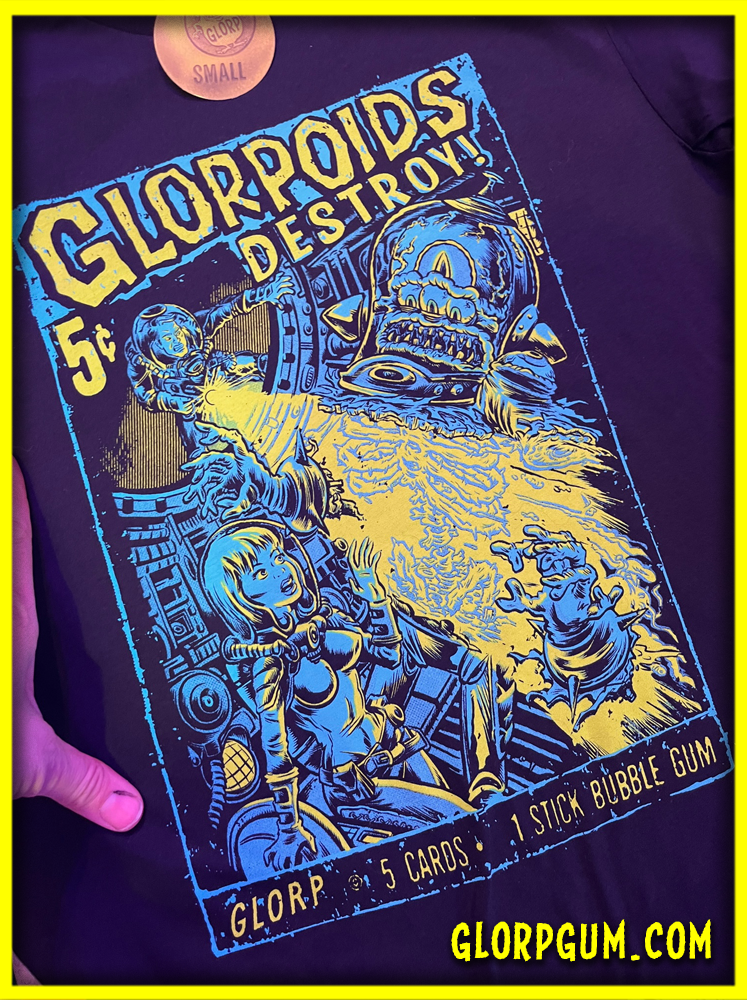GLORP Beyond (with FREE GLORPoid Destroys T-Shirt!)