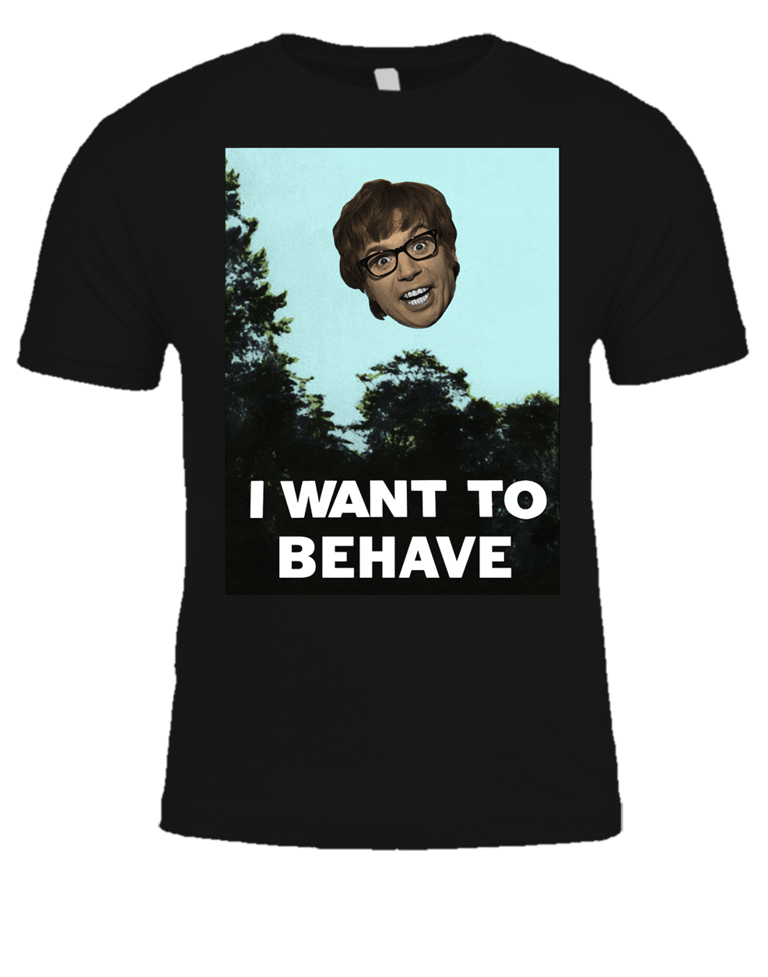 I Want To Behave T-Shirt