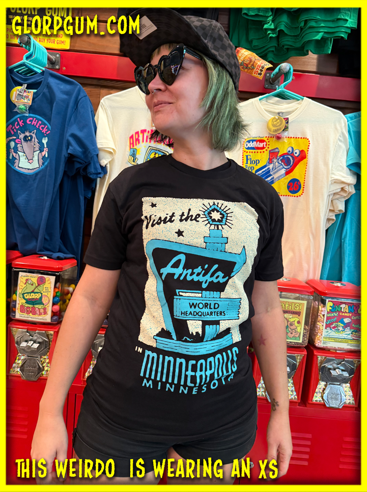 GLORP Beyond! (With FREE Antifa World headquarters T-shirt!)