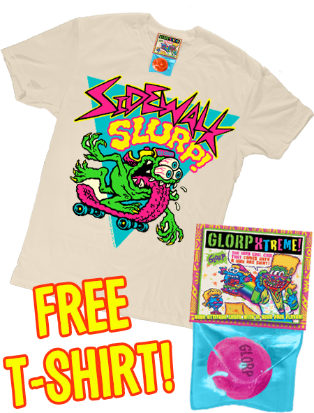 GLORP Extreme! (with FREE GLORP Sidewalk Slurp T-Shirt!)