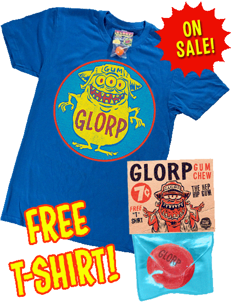 GLORP HEP GUM (with FREE Glorp Fink T-shirt! BLUE!)