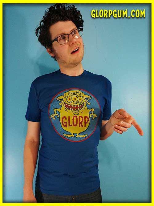 GLORP HEP GUM (with FREE Glorp Fink T-shirt! BLUE!)