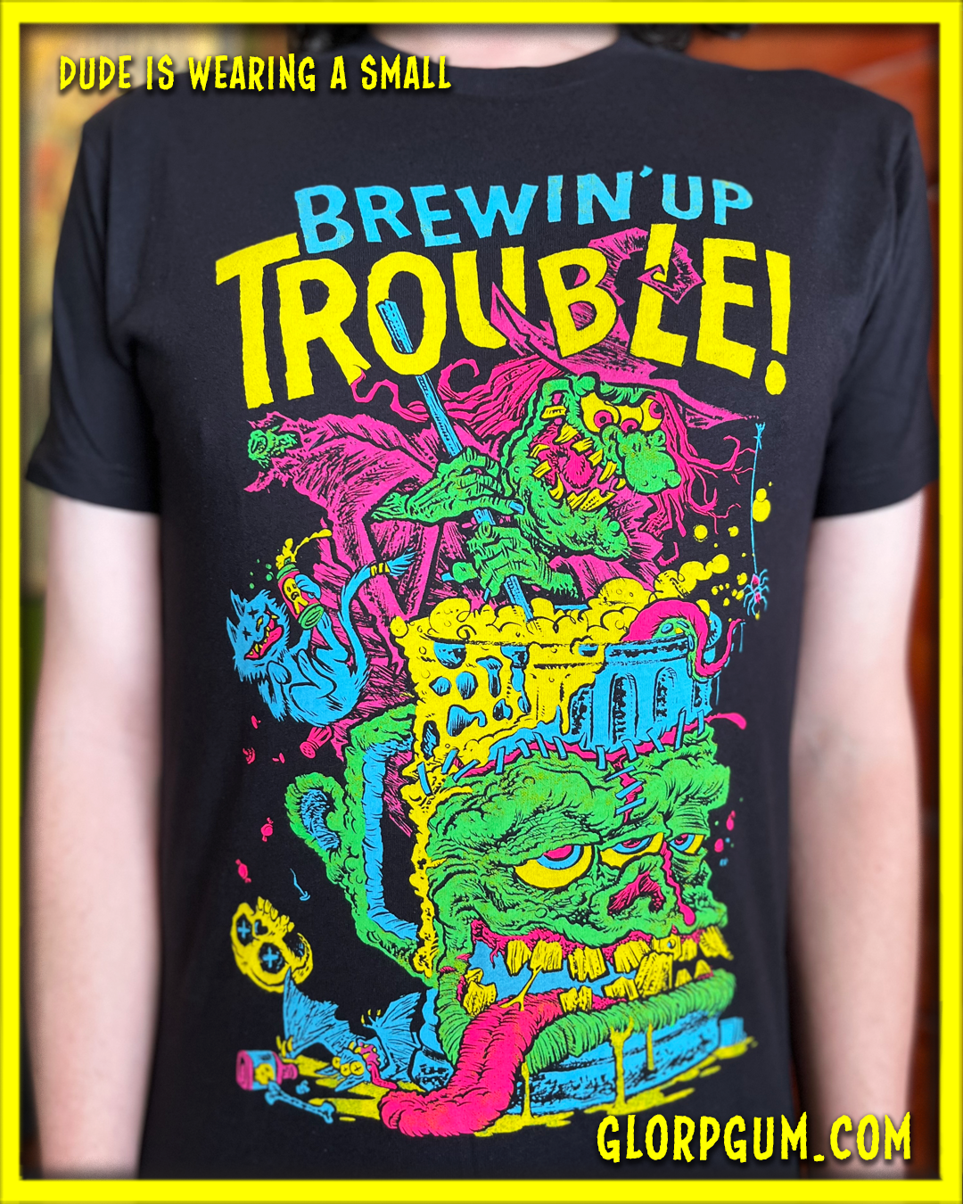 GLORP Beyond! (with FREE Brewin' up trouble T-Shirt!)