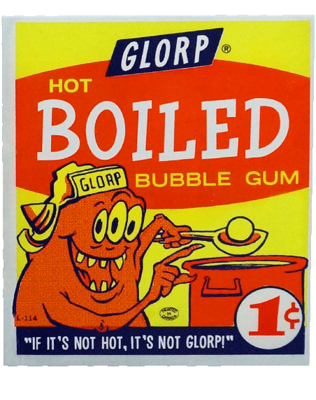 1960&#39;s Hot Boiled Bubble Gum GLORP Gum Machine Sticker!