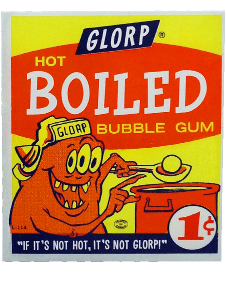 1960's Hot Boiled Bubble Gum GLORP Gum Machine Sticker!