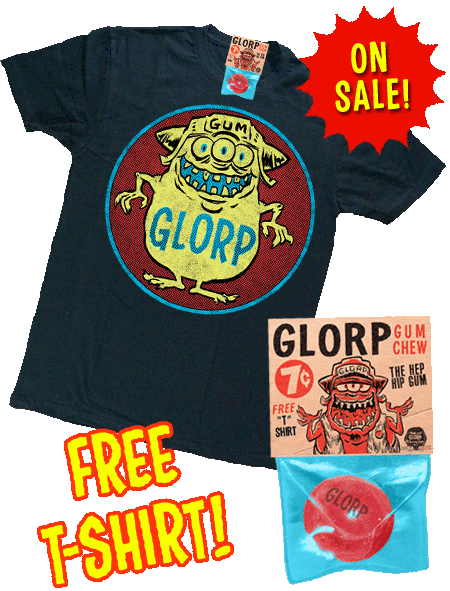 GLORP HEP GUM (with FREE Black Glorp Fink T-shirt!)