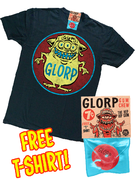 GLORP HEP GUM (with FREE Black Glorp Fink T-shirt!) WH