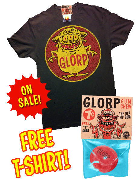 GLORP HEP GUM (with FREE Glorp Fink T-shirt in Brown!)