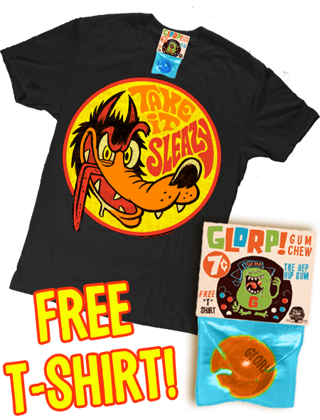 GLORP Gum Chew! (With FREE Take It Sleazy T-Shirt!)